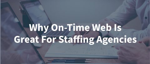 On-Time Web Is Great For Staffing Agencies